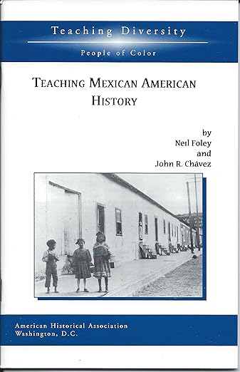 Book cover of Teaching Mexican American History by Neil Foley